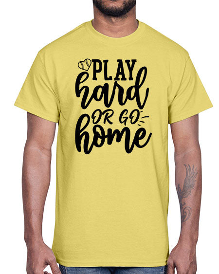 play hard or go home 2279#- softball- Cotton Tee