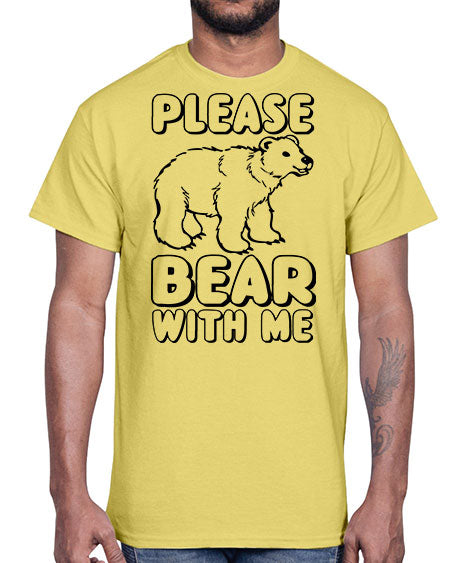 please bear with me 231#- bears - animals- Cotton Tee