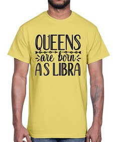 queens are born as Libra 395#- libra- Cotton Tee