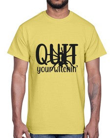 quit your witchin’ 31#- witch- Cotton Tee