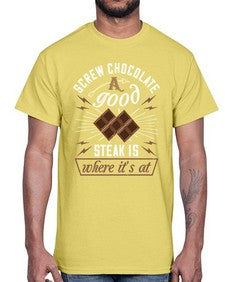 screw chocolate a good steak is where its at 384#- chocolate- Cotton Tee