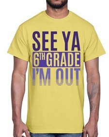 see ya sixth grade im out 844#- sixth grade- Cotton Tee