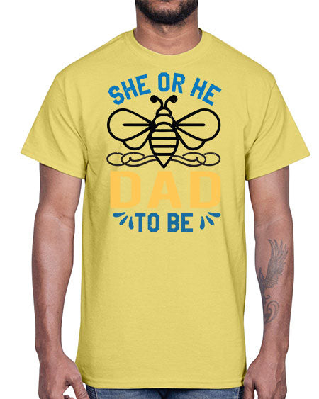 she or he dad to be Style 204#- baby shower- Cotton Tee