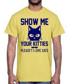 show me your kitties please i love cats- cats- Cotton Tee