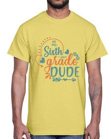 sixth grade dude 876#- sixth grade- Cotton Tee