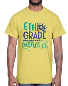 sixth grade nailed it 882#- sixth grade- Cotton Tee
