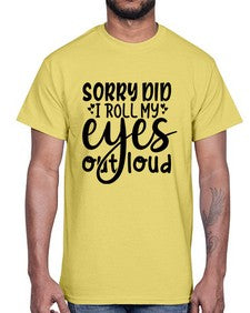 sorry did i roll my eyes out loud 86#- graphic- Cotton Tee