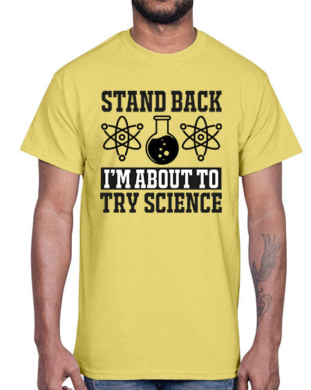 stand back i m about to try science 33#- general science- Cotton Tee