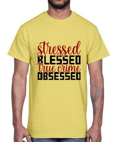 stressed blessed true crime obsessed 1136#- true crime- Cotton Tee