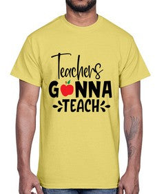 teachers gonna teach Style 394#- teacher- Cotton Tee