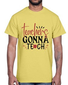 teachers gonna teach Style 398#- teacher- Cotton Tee