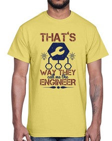 thats way they call me the engineer Style 408#- engineer- Cotton Tee