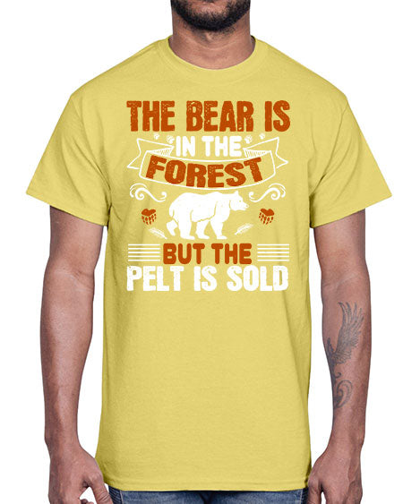 the bear is in the forest but the pelt is sold 267#- bears - animals- Cotton Tee