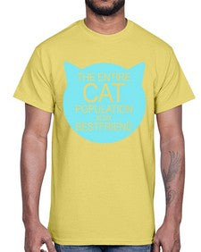 the entire cat popluation is my bestfriend- cats- Cotton Tee