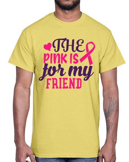 the pink is for my friend Style 2#- breast cancer- Cotton Tee