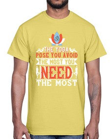 the yoga pose you avoid the most you need the most  568#- yoga- Cotton Tee