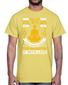treat your soul with care it is your bosom friend feed and nurture it with love  588#- yoga- Cotton Tee