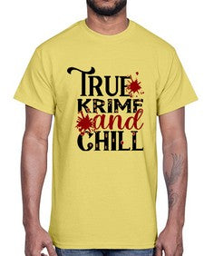 true krime and chill 1189#- true crime- Cotton Tee