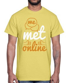 we met online 39#- internet- Cotton Tee