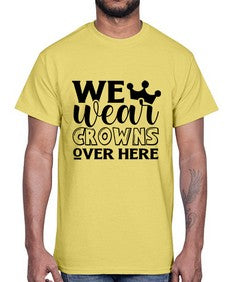 we wear crouwns over here 1218#- sarcastic- Cotton Tee