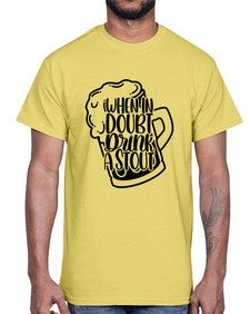 when in doubt drink a stout 1704#- beer- Cotton Tee