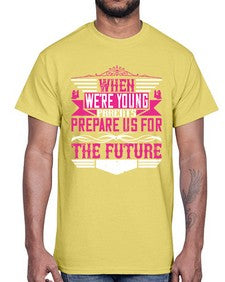 when were young parents prepare us for the future 674#- parents day- Cotton Tee