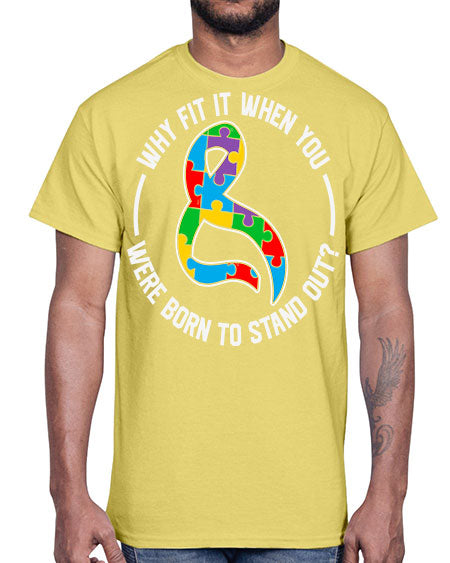 why fit in when u 119#- autism- Cotton Tee