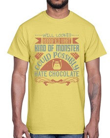 will looked horrified what kind of monster could possibly hate chocolate 476#- chocolate- Cotton Tee