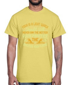 yoga is a light which once lit will never dim the better your practice the brighter your flame  620#- yoga- Cotton Tee