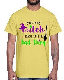 you say witch 1#- witch- Cotton Tee
