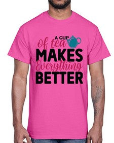 A Cup Of Tea Makes Everything Better 522#- tea- Cotton Tee