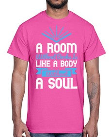 A Room Without Books Is Like A Body Without A Soul Style 52#- motivation- Cotton Tee