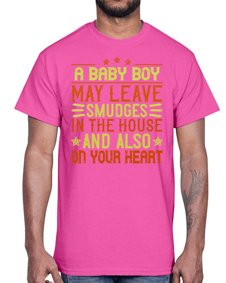 A baby boy may leave smudges in the house and also on your heart Style 250#- baby- Cotton Tee