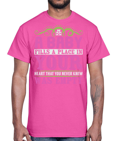 A baby fills A place in Your Heart that you never knew was empty Style 1#- baby- Cotton Tee