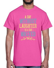 A day without laughter is a day wasted 1#- funny- Cotton Tee