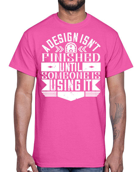 A design isnt finished until someone is using it Style 8#- architect- Cotton Tee