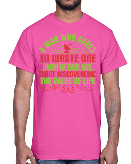 A man who dares to waste one hour of time has not discovered the value of life 331#- general science- Cotton Tee