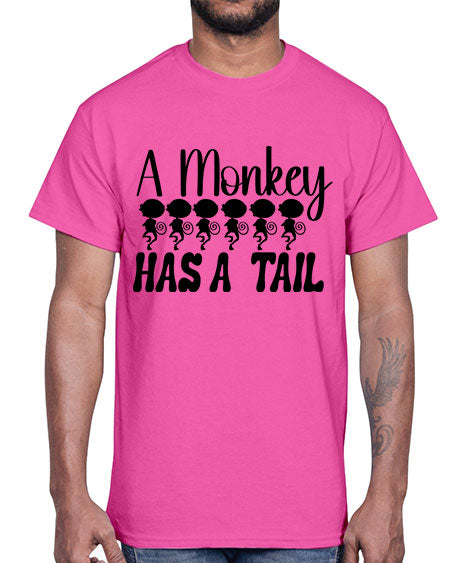 A monkey has a tail - monkey- Cotton Tee