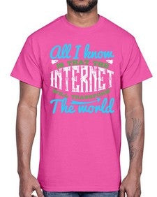All I know is that the Internet will transform the world 68#- internet- Cotton Tee
