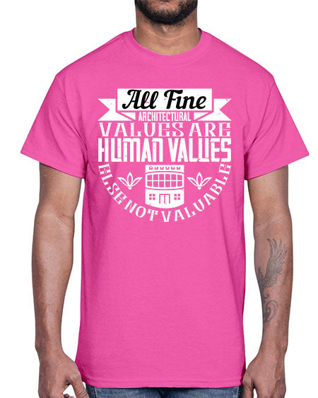 All fine architectural values are human values else not valuable Style 34#- architect- Cotton Tee