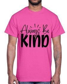 Always Be Kind Style 148#- motivation- Cotton Tee