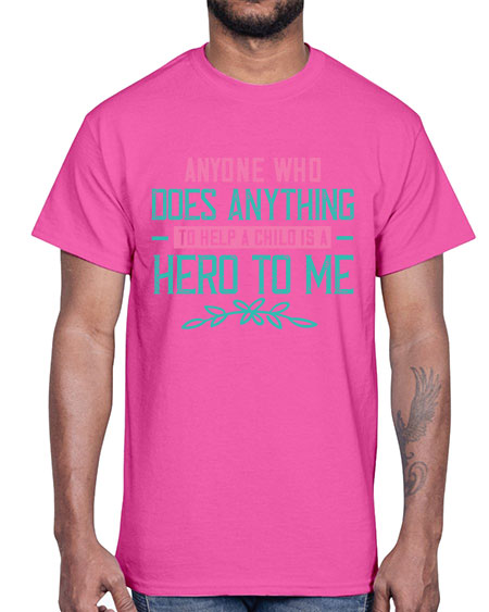 Anyone who does anything to help a child is a hero to me Style 19#- kids- Cotton Tee