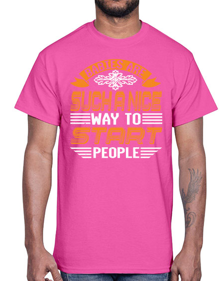 Babies are a nice way to start Style 20#- baby shower- Cotton Tee