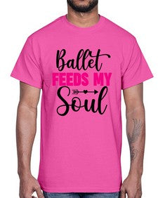 Ballet feeds my soul 70#- ballet- Cotton Tee