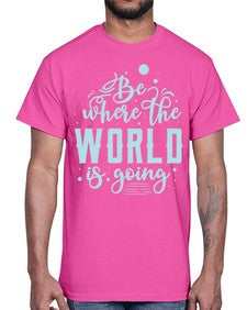 Be Where the World is Going 26#- internet- Cotton Tee