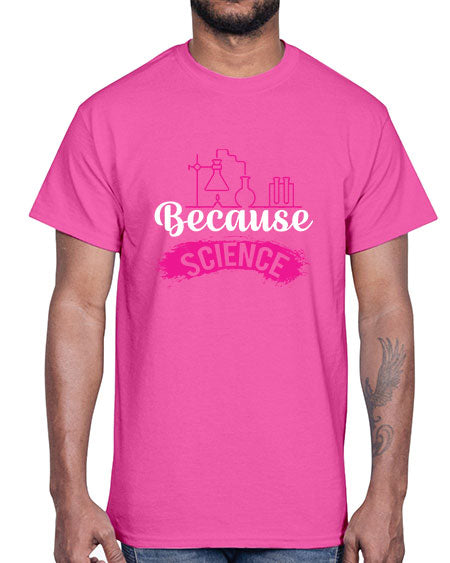 Because Science 281#- general science- Cotton Tee