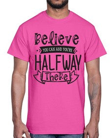 Believe You Can And Yo’re Halfway There Style 136#- motivation- Cotton Tee
