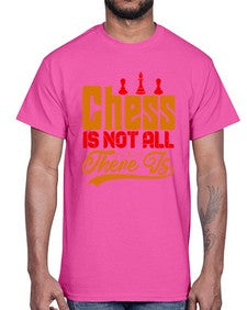Chess is not all there is 66#- chess- Cotton Tee