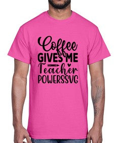 Coffee Gives Me Teacher Powers 659#- teacher- Cotton Tee
