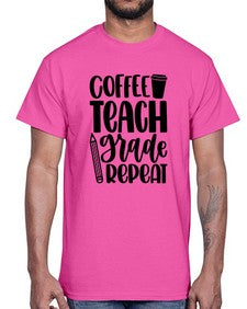 Coffee Teach Grade Repeat Style 671#- teacher- Cotton Tee